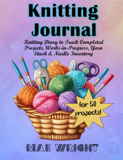 Knitting Planner & Project Journal – Stay Organized & Inspired