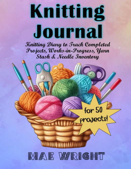 Knitting Planner & Project Journal – Stay Organized & Inspired