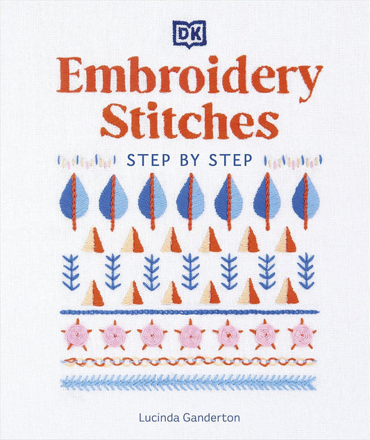 DK’s Embroidery Stitches Step-by-Step – Master 200+ Stitches with Ease