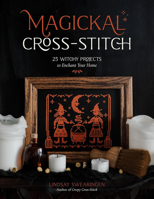 Bewitching Cross-Stitch – 25 Darkly Whimsical Patterns for Witches & Occult Lovers