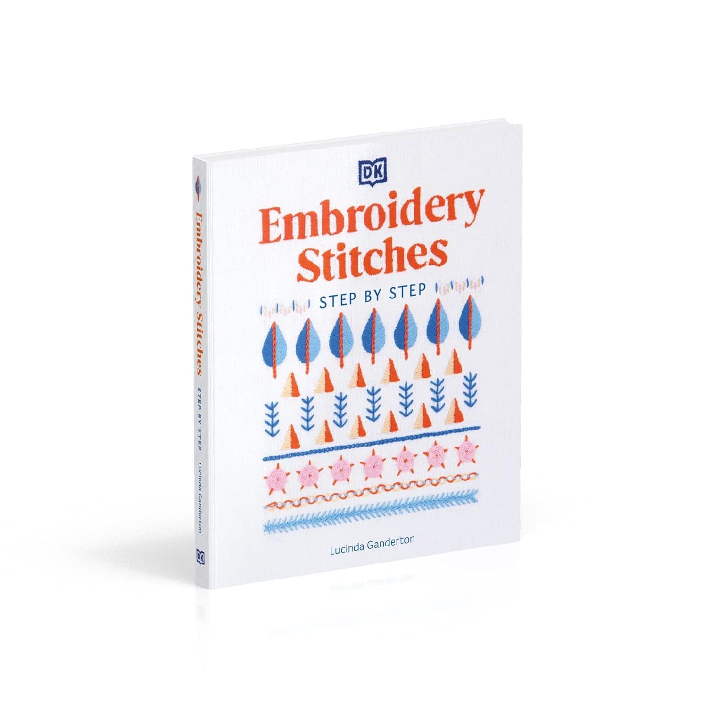 DK’s Embroidery Stitches Step-by-Step – Master 200+ Stitches with Ease